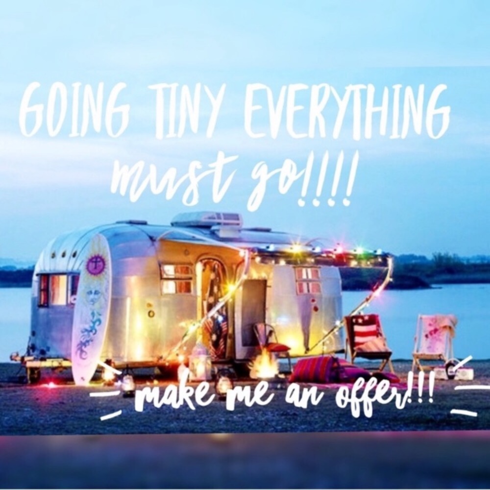 Going Tiny... Everything MUST Go ?!?!